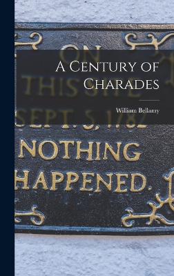 A Century of Charades - Bellamy, William