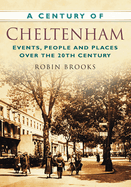 A Century of Cheltenham: Events, People and Places Over the 20th Century