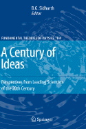 A Century of Ideas: Perspectives from Leading Scientists of the 20th Century - Sidharth, B G (Editor)