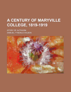 A Century of Maryville College, 1819-1919: Story of Altruism