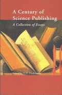 A Century of Science Publishing: A Collection of Essays - Fredriksson, E.H. (Editor)