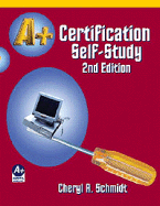 A+ Certification Self-Study Guide - Schmidt, Cheryl A