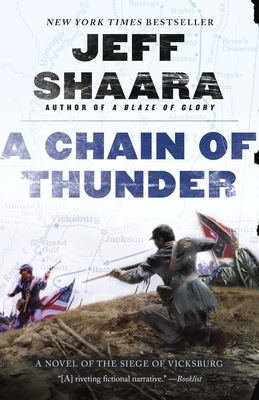 A Chain of Thunder: A Novel of the Siege of Vicksburg - Shaara, Jeff