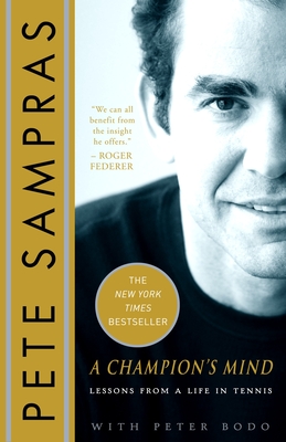 A Champion's Mind: Lessons from a Life in Tennis - Sampras, Pete, and Bodo, Peter