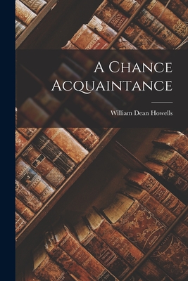 A Chance Acquaintance - Howells, William Dean