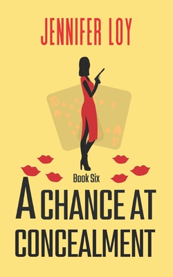 A Chance At Concealment: Book Six - Loy, Jennifer