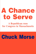 A Chance to Serve: A Republican Runs for Congress in Massachusetts