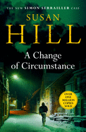 A Change of Circumstance: The new Simon Serrailler novel from the million-copy bestselling author