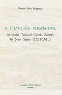 A Changing Perspective: Attitudes Toward Creole Society in New Spain (1521-1610)