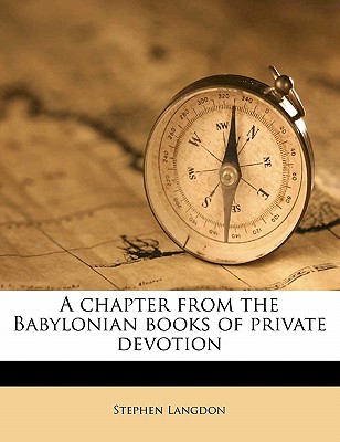 A Chapter from the Babylonian Books of Private Devotion - Langdon, Stephen