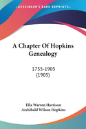 A Chapter Of Hopkins Genealogy: 1735-1905 (1905)