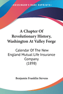 A Chapter Of Revolutionary History, Washington At Valley Forge: Calendar Of The New England Mutual Life Insurance Company (1898)