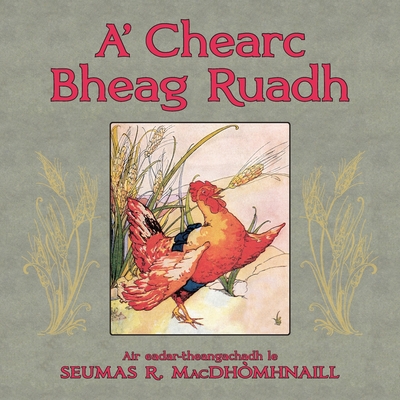 A' Chearc Bheag Ruadh - Macdh?mhnaill, Seumas R, and Williams, Florence White (Illustrator)