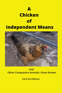 A Chicken of Independent Means: And Other Companion Animals I Have Known