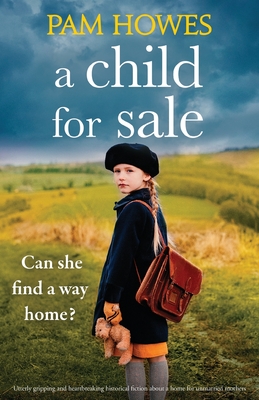 A Child for Sale: Utterly gripping and heartbreaking historical fiction about a home for unmarried mothers - Howes, Pam