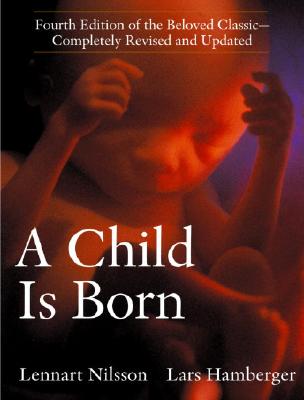 A Child Is Born - Nilsson, Lennart, M.D.