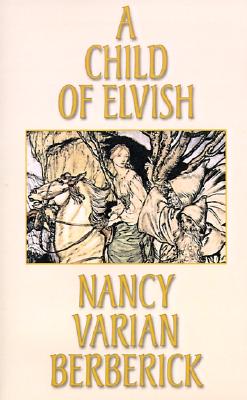 A Child of Elvish - Berberick, Nancy Varian