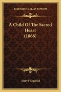 A Child of the Sacred Heart (1868)