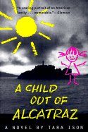 A Child Out of Alcatraz - Ison, Tara