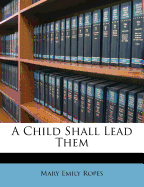 A Child Shall Lead Them