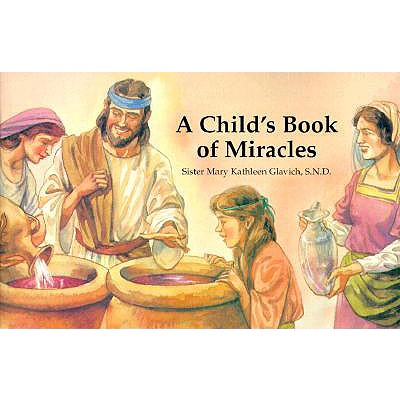 A Child's Book of Miracles - Glavich, Mary Kathleen, Sister
