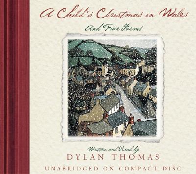 A Child's Christmas in Wales: And Five Poems - Thomas, Dylan (Read by)