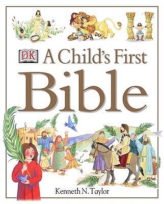A Child's First Bible - Taylor, Kenneth N.