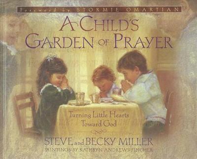 A Child's Garden of Prayer - Miller, Steve, and Miller, Becky