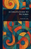 A Child's Guide to Pictures