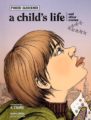 A Child's Life and Other Stories - Gloeckner, Phoebe, and Crumb, Robert (Introduction by)