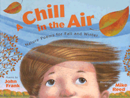 A Chill in the Air: Nature Poems for Fall and Winter - Hasbrouck, Ellen K, and Frank, John