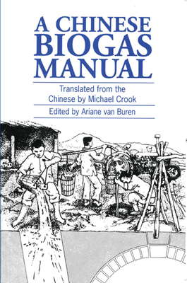 A Chinese Biogas Manual - Van Buren, Ariane (Editor), and Crook, Michael (Translated by), and Pyle, Leo