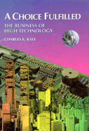 A Choice Fulfilled: The Business of High Technology