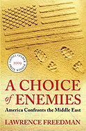 A Choice of Enemies: America Confronts the Middle East