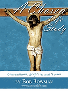 A Chosen Life Study: Conversations, Scriptures and Poems