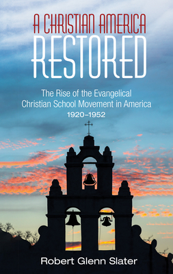 A Christian America Restored - Slater, Robert Glenn