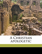 A Christian Apologetic Volume 6