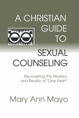 A Christian Guide to Sexual Counseling - Mayo, Mary Ann