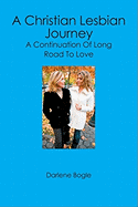 A Christian Lesbian Journey: A Continuation of Long Road to Love