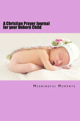 A Christian Prayer Journal for your Unborn Child - Moments, Meaningful