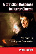 A Christian Response to Horror Cinema: Ten Films in Theological Perspective