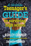 A Christian Teenager's Guide to Surviving High School