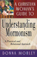 A Christian Woman's Guide to Understanding Mormonism