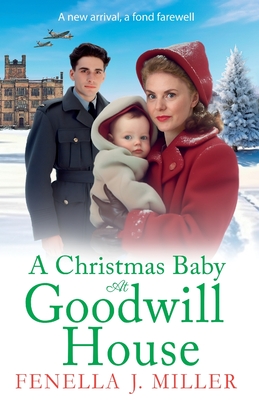 A Christmas Baby at Goodwill House: An emotional historical family saga from Fenella J Miller - Fenella J Miller, and Franklin, Julia (Read by)