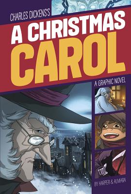 A Christmas Carol: A Graphic Novel - Dickens, and Harper, Benjamin (Adapted by)