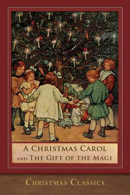 A Christmas Carol and The Gift of the Magi: Illustrated - Dickens, Charles, and Henry, O