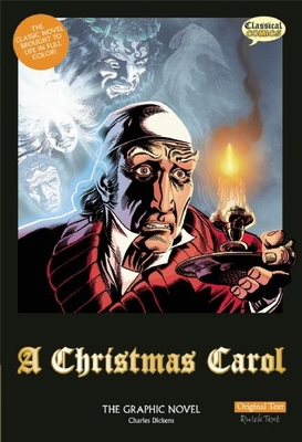 A Christmas Carol the Graphic Novel: Original Text - Dickens, Charles, and Wilson, Sean Michael (Adapted by), and Bryant, Clive (Editor)