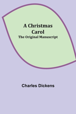 A Christmas Carol; The original manuscript - Dickens, Charles