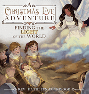 A Christmas Eve Adventure: Finding the Light of the World