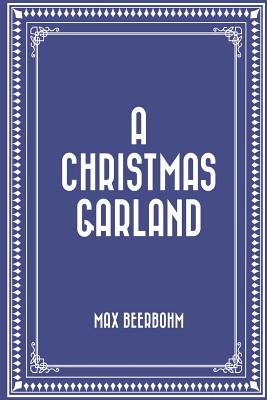 A Christmas Garland - Beerbohm, Max, Sir